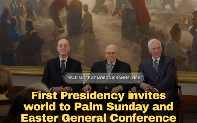 First Presidency invites world to Palm Sunday and Easter General Conference